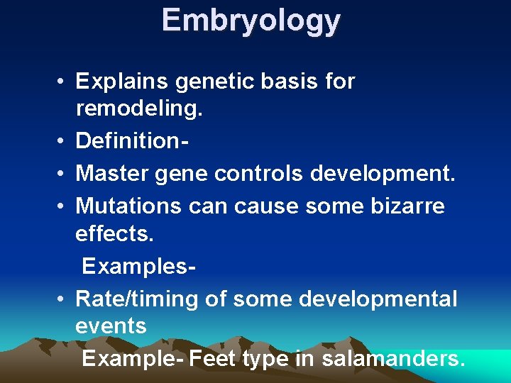 Embryology • Explains genetic basis for remodeling. • Definition • Master gene controls development.