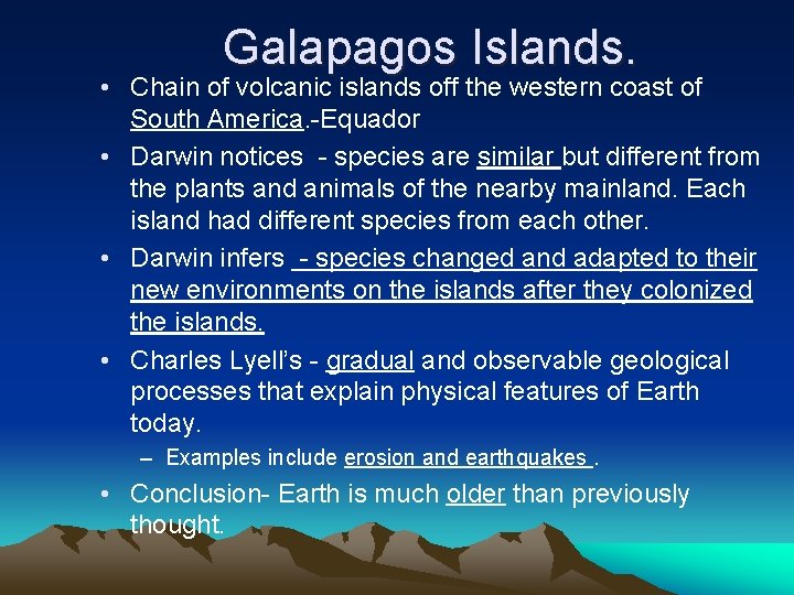 Galapagos Islands. • Chain of volcanic islands off the western coast of South America.