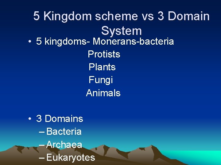 5 Kingdom scheme vs 3 Domain System • 5 kingdoms- Monerans-bacteria Protists Plants Fungi