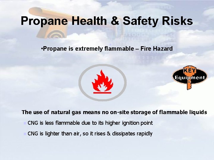 Propane Health & Safety Risks § • Propane is extremely flammable – Fire Hazard