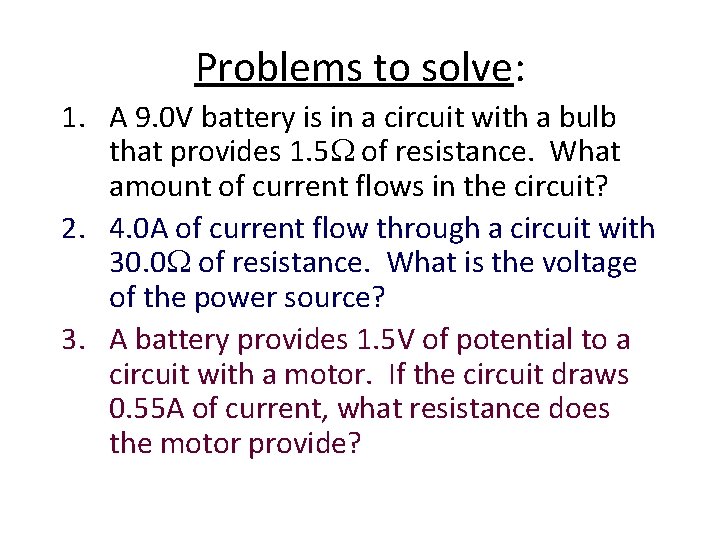 Problems to solve: 1. A 9. 0 V battery is in a circuit with Problems to solve: 1. A 9. 0 V battery is in a circuit with