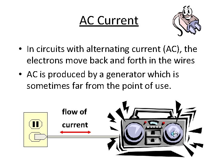 AC Current • In circuits with alternating current (AC), the electrons move back and AC Current • In circuits with alternating current (AC), the electrons move back and