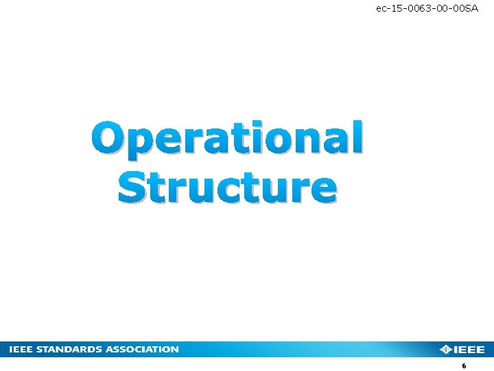 ec-15 -0063 -00 -00 SA Operational Structure 6 