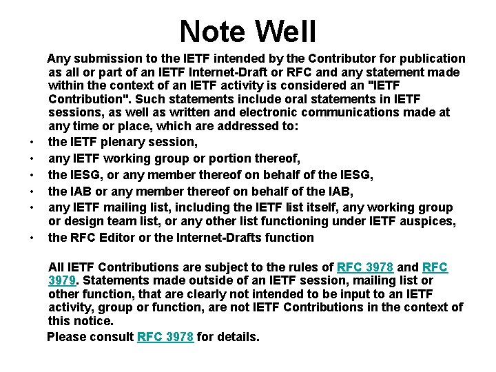 Note Well • • • Any submission to the IETF intended by the Contributor