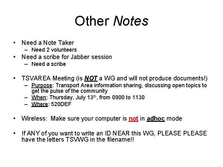 Other Notes • Need a Note Taker – Need 2 volunteers • Need a