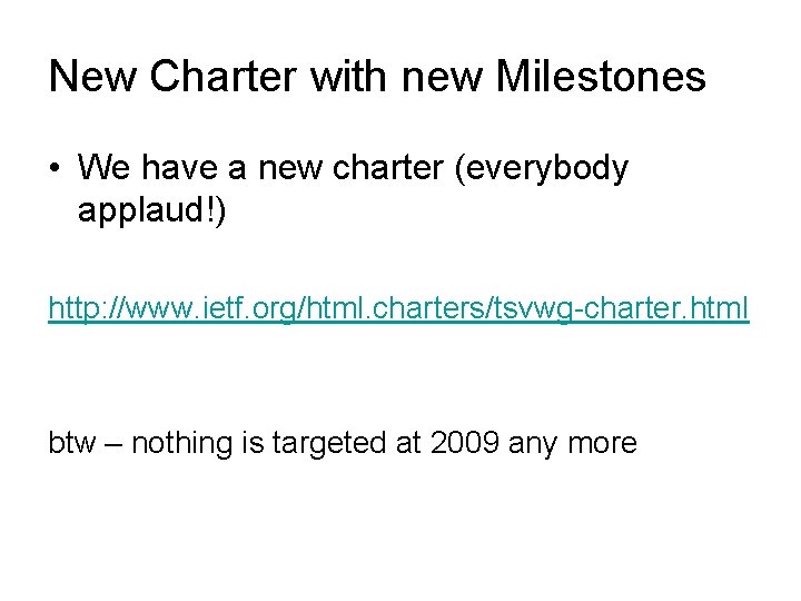 New Charter with new Milestones • We have a new charter (everybody applaud!) http: