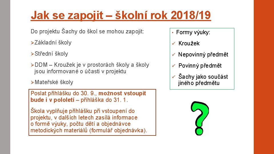 Jak se zapojit – školní rok 2018/19 Do projektu Šachy do škol se mohou