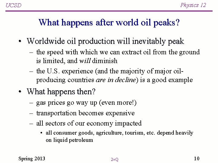 Physics 12 UCSD What happens after world oil peaks? • Worldwide oil production will