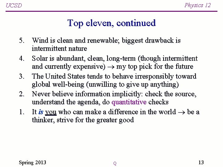 Physics 12 UCSD Top eleven, continued 5. Wind is clean and renewable; biggest drawback