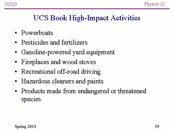 Physics 12 UCSD UCS Book High-Impact Activities • • Powerboats Pesticides and fertilizers Gasoline-powered