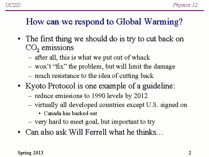 Physics 12 UCSD How can we respond to Global Warming? • The first thing