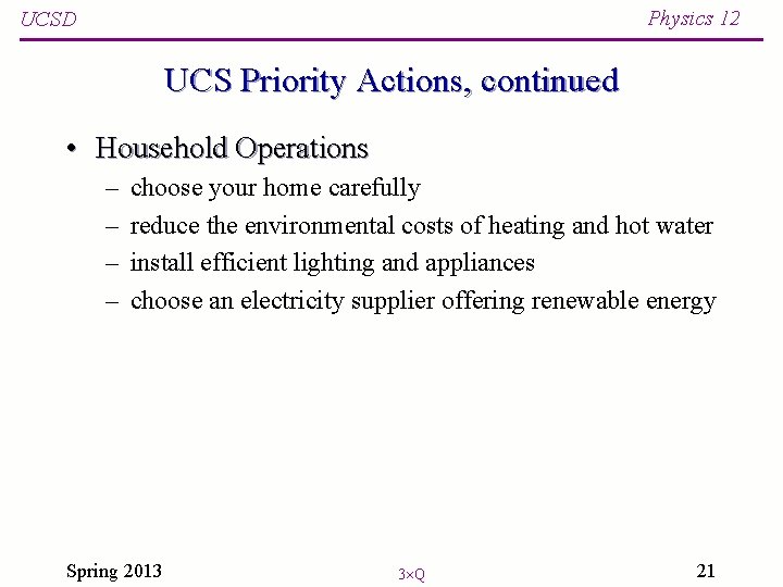 Physics 12 UCSD UCS Priority Actions, continued • Household Operations – – choose your