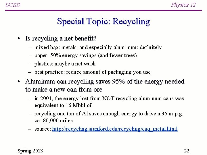 Physics 12 UCSD Special Topic: Recycling • Is recycling a net benefit? – –