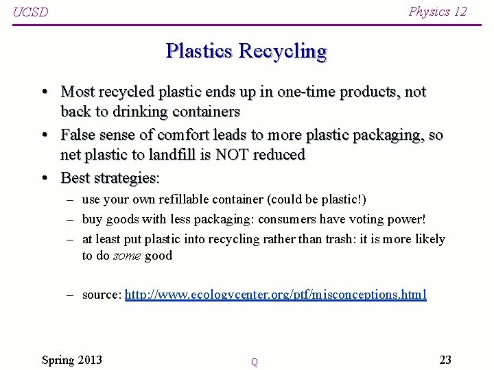 Physics 12 UCSD Plastics Recycling • Most recycled plastic ends up in one-time products,