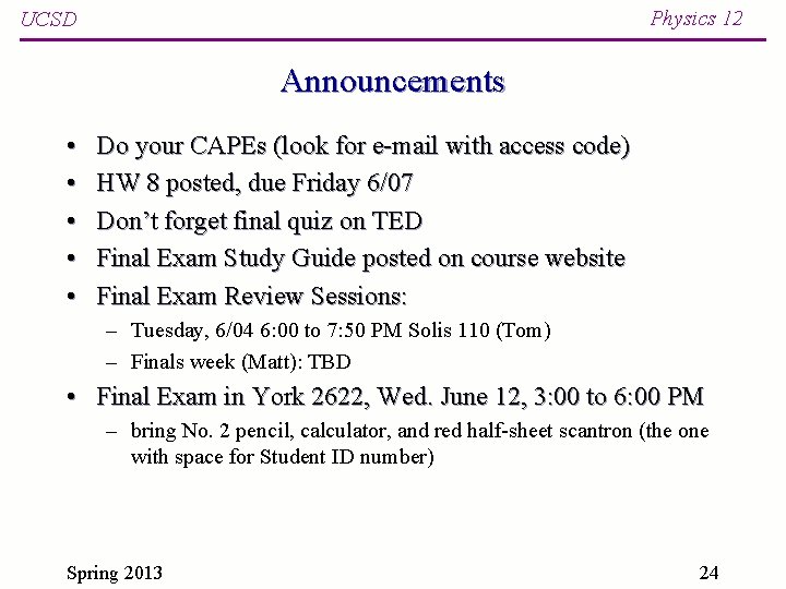 Physics 12 UCSD Announcements • • • Do your CAPEs (look for e-mail with