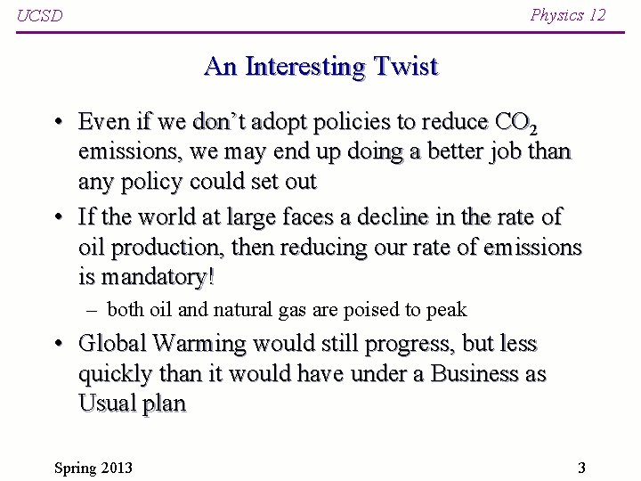 Physics 12 UCSD An Interesting Twist • Even if we don’t adopt policies to