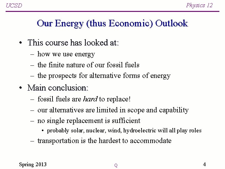 Physics 12 UCSD Our Energy (thus Economic) Outlook • This course has looked at: