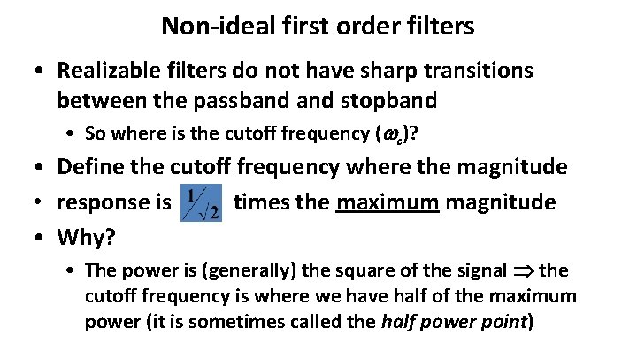 Non-ideal first order filters • Realizable filters do not have sharp transitions between the