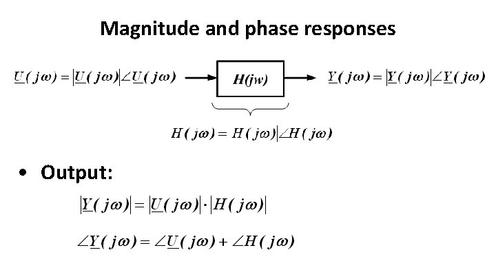 Magnitude and phase responses • Output: 