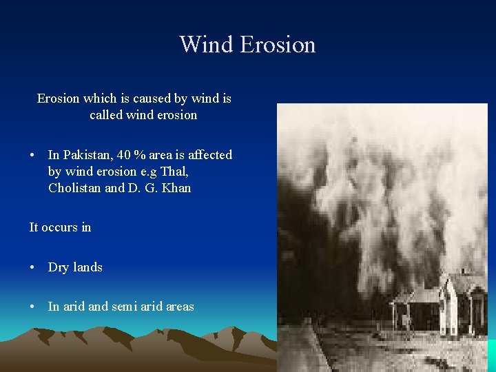 Wind Erosion which is caused by wind is called wind erosion • In Pakistan,