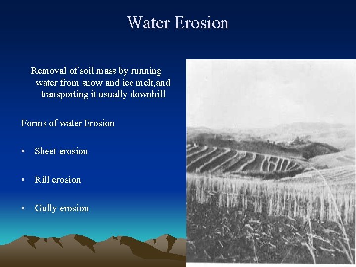 Water Erosion Removal of soil mass by running water from snow and ice melt,