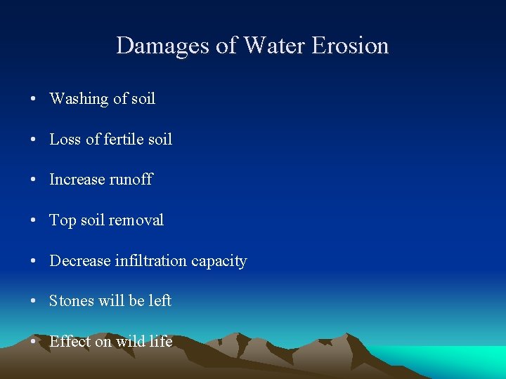 Damages of Water Erosion • Washing of soil • Loss of fertile soil •