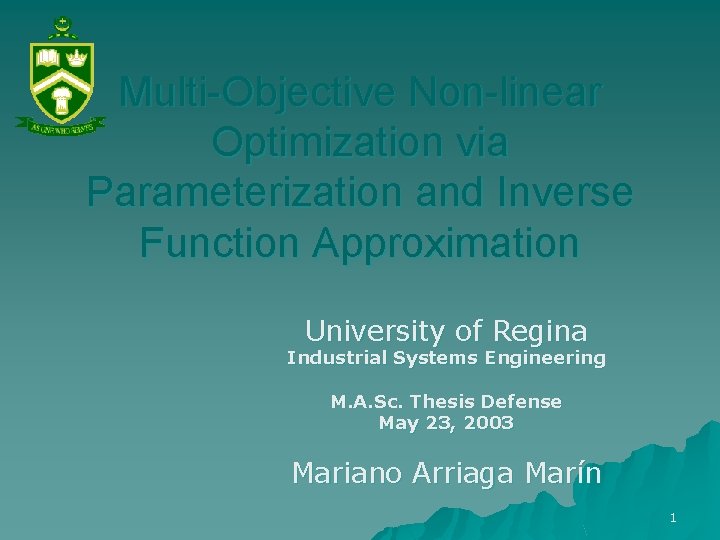 Multi-Objective Non-linear Optimization via Parameterization and Inverse Function Approximation University of Regina Industrial Systems