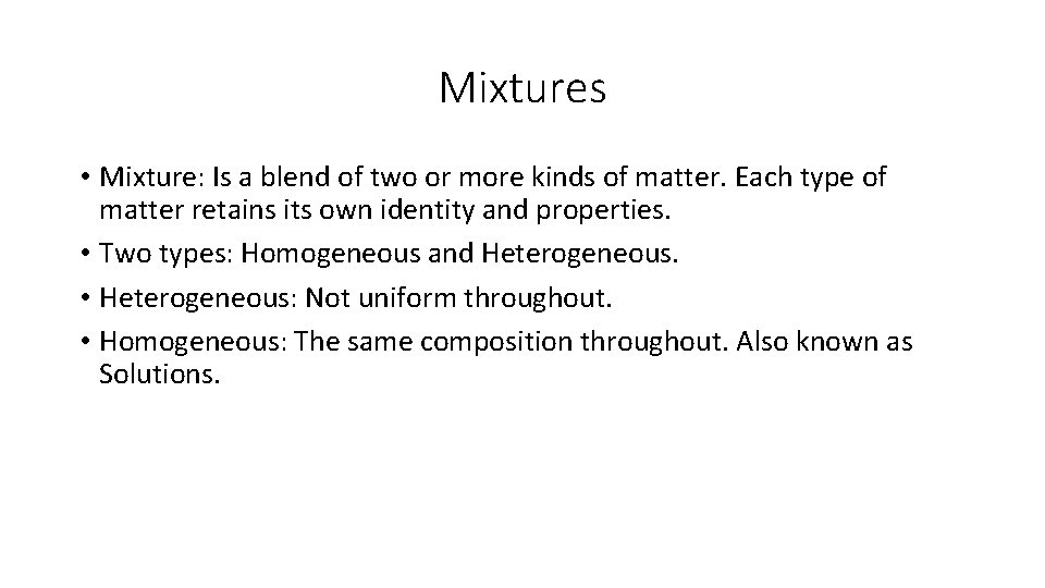 Mixtures • Mixture: Is a blend of two or more kinds of matter. Each