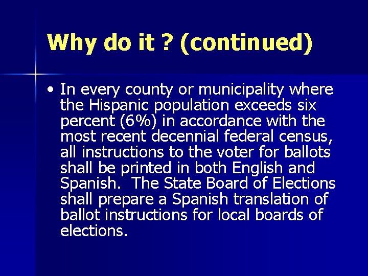 Why do it ? (continued) • In every county or municipality where the Hispanic