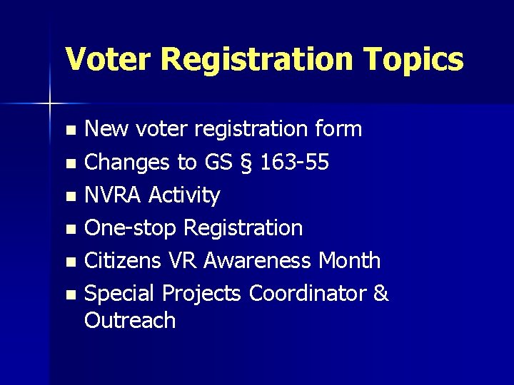 Voter Registration Topics New voter registration form n Changes to GS § 163 -55