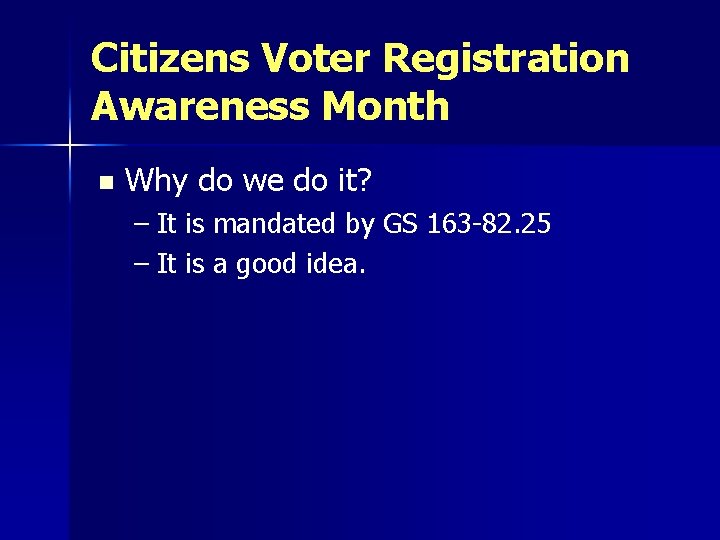 Citizens Voter Registration Awareness Month n Why do we do it? – It is