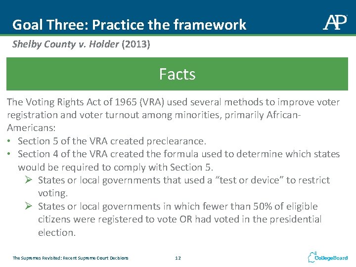 Goal Three: Practice the framework Shelby County v. Holder (2013) Facts The Voting Rights