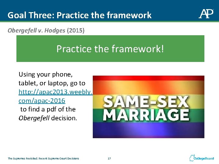 Goal Three: Practice the framework Obergefell v. Hodges (2015) Practice the framework! Using your