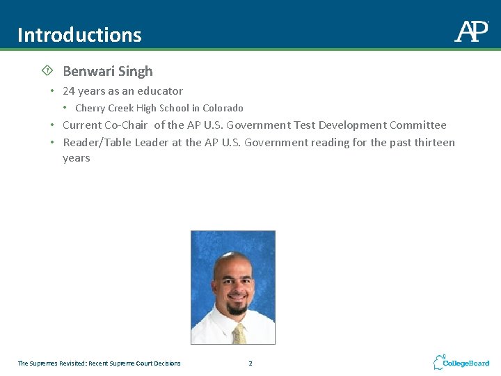 Introductions Benwari Singh • 24 years as an educator • Cherry Creek High School