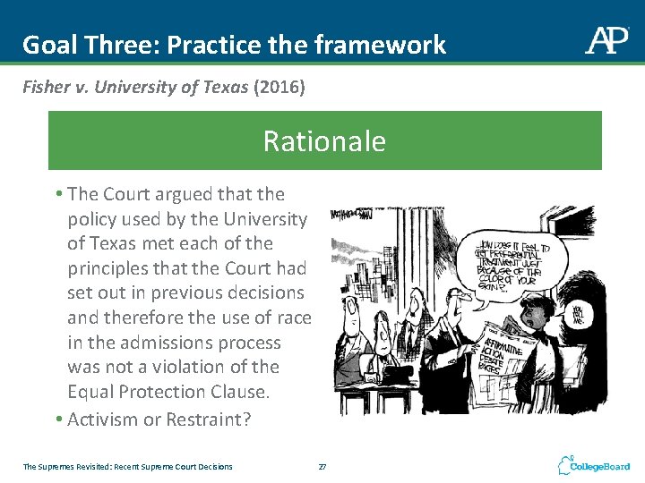 Goal Three: Practice the framework Fisher v. University of Texas (2016) Rationale • The