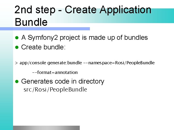 2 nd step - Create Application Bundle A Symfony 2 project is made up