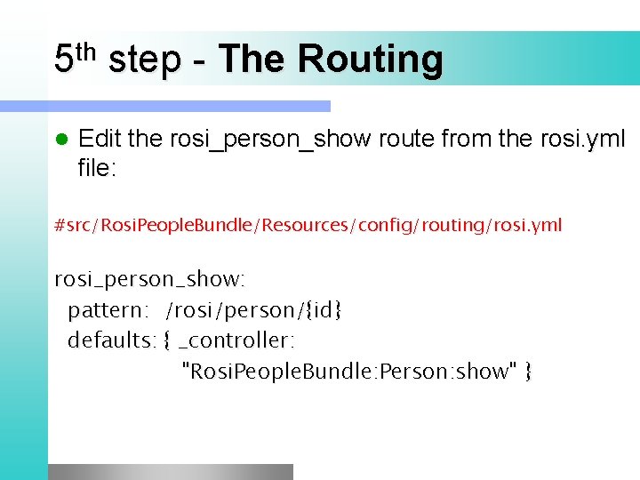 th 5 step - The l Routing Edit the rosi_person_show route from the rosi.