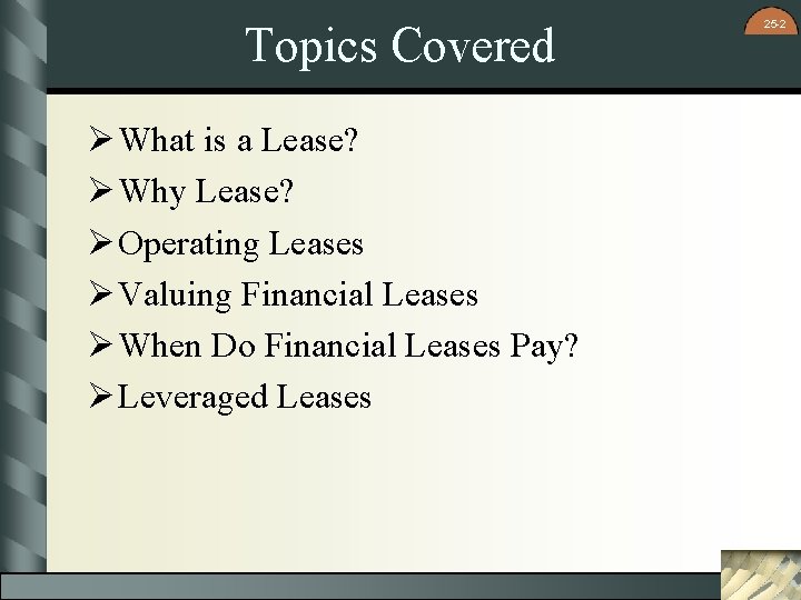 Topics Covered Ø What is a Lease? Ø Why Lease? Ø Operating Leases Ø