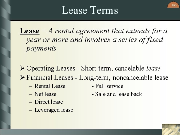 Lease Terms Lease = A rental agreement that extends for a year or more