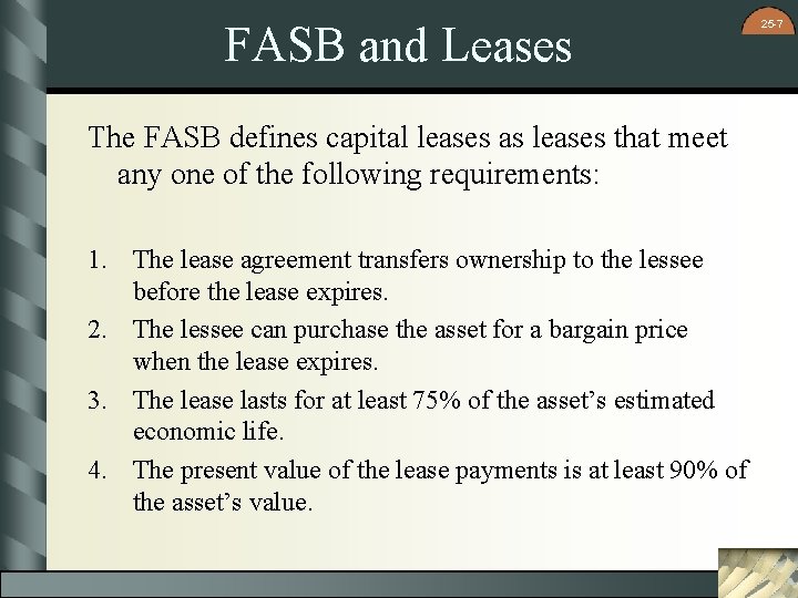 FASB and Leases The FASB defines capital leases as leases that meet any one