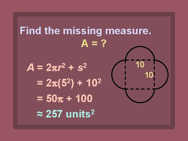 Find the missing measure. A=? A = 2 r 2 + s 2 =