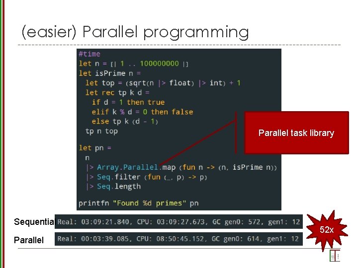 (easier) Parallel programming Parallel task library Sequential Parallel 52 x 