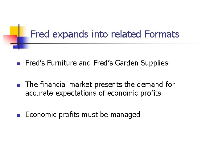 Fred expands into related Formats n n n Fred’s Furniture and Fred’s Garden Supplies