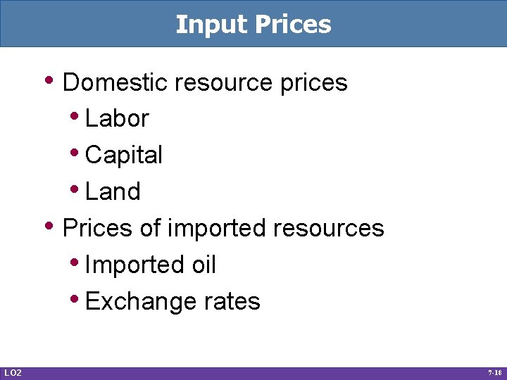 Input Prices • Domestic resource prices • Labor • Capital • Land • Prices