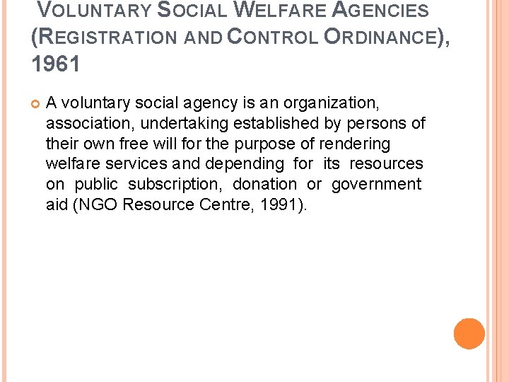 VOLUNTARY SOCIAL WELFARE AGENCIES (REGISTRATION AND CONTROL ORDINANCE), 1961 A voluntary social agency is