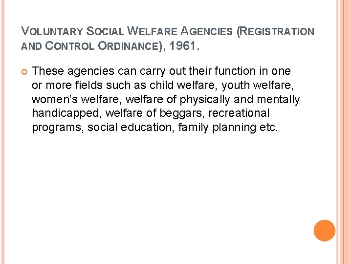 VOLUNTARY SOCIAL WELFARE AGENCIES (REGISTRATION AND CONTROL ORDINANCE), 1961. These agencies can carry out