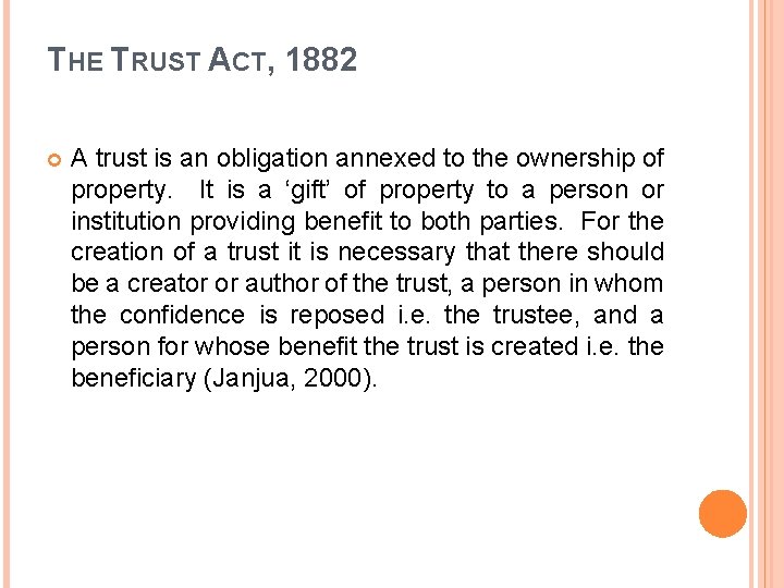 THE TRUST ACT, 1882 A trust is an obligation annexed to the ownership of