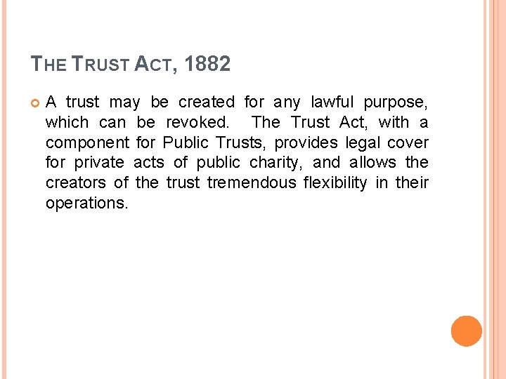 THE TRUST ACT, 1882 A trust may be created for any lawful purpose, which
