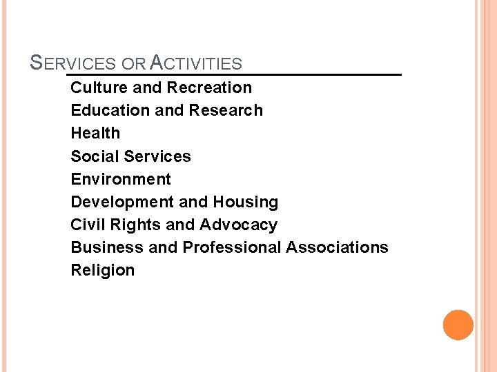 SERVICES OR ACTIVITIES Culture and Recreation Education and Research Health Social Services Environment Development