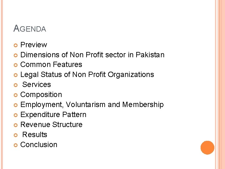 AGENDA Preview Dimensions of Non Profit sector in Pakistan Common Features Legal Status of